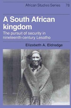 Imagen del vendedor de South African Kingdom : The Pursuit of Security in 19th Century Lesotho a la venta por GreatBookPrices