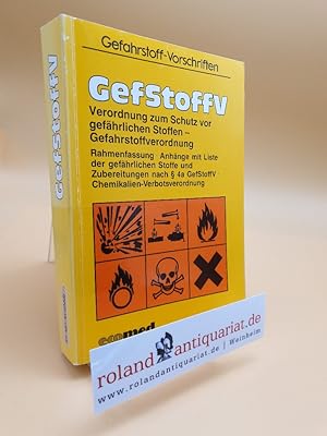 Image du vendeur pour GefStoffV: Verordnung zum Schutz vor gefhrlichen Stoffen - Gefahrstoffverordnung, Rahmenfassung. Anhnge mit Liste der gefhrlichen Stoffe und . 4a GefStoffV-Chemikalienverbotsverordnung mis en vente par Roland Antiquariat UG haftungsbeschrnkt