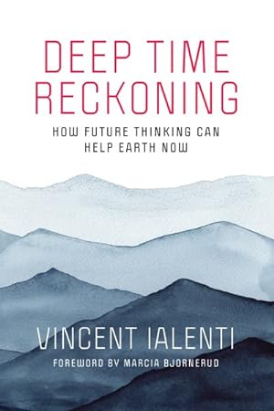 Seller image for Deep Time Reckoning : How Future Thinking Can Help Earth Now for sale by GreatBookPricesUK