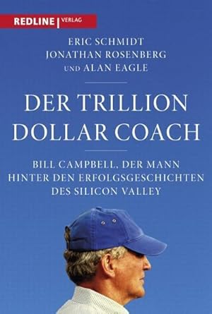 Bild des Verkufers fr Der Trillion Dollar Coach : Bill Campbell, der Mann hinter den Erfolgsgeschichten des Silicon Valleys zum Verkauf von AHA-BUCH GmbH