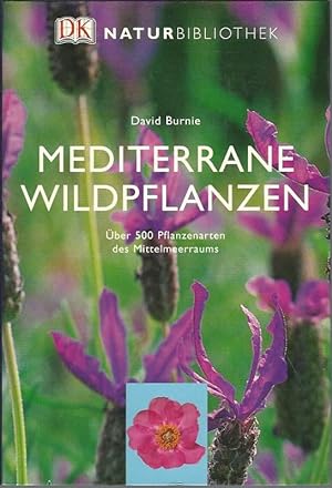 Mediterrane Wildpflanzen. Mit mehr als 500 Arten und 1500 Farbfotografien. Übers.: Eva Dempewolf....