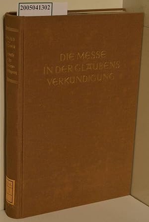 Seller image for Die Messe in der Glaubensverkndigung : Kerygmatische Fragen / Hrsg. von Franz Xaver Arnold u. Balthasar Fischer for sale by ralfs-buecherkiste