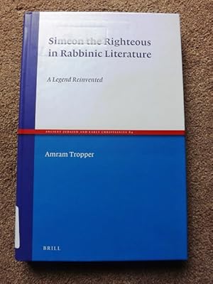 Simeon the Righteous in Rabbinic Literature: A Legend Reinvented