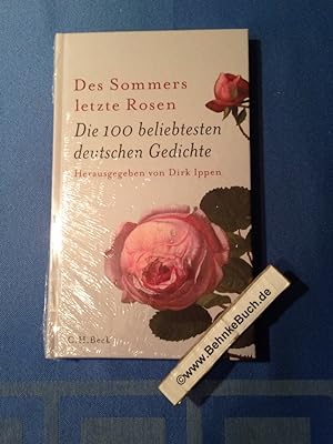 Seller image for Des Sommers letzte Rosen : die 100 beliebtesten deutschen Gedichte. herausgegeben von Dirk Ippen unter Mitwirkung von Philip Laubach-Kiani. for sale by Antiquariat BehnkeBuch