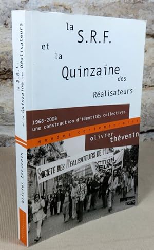 Bild des Verkufers fr La S.R.F. et la quinzaine des ralisateurs. 1968-2008 une construction d'identits collectives. zum Verkauf von Latulu