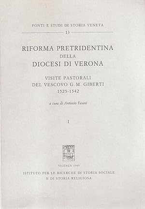 Riforma pretridentina della diocesi di Verona: visite pastorali del Vescovo G. M. Giberti, 1525-1542