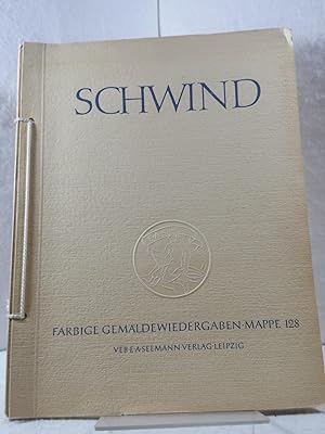 Moritz von Schwind 1804 - 1871 ; Farbige Gemäldewiedergaben - Mappe 128 ; Mit einer Einführung vo...