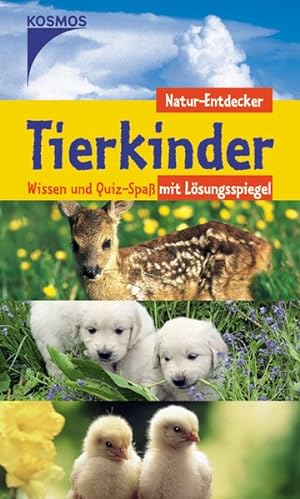 Seller image for Tierkinder: Wissen und Quiz-Spass mit Lsungsspiegel (Natur-Entdecker) for sale by Versandantiquariat Felix Mcke