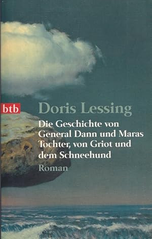 Seller image for Die Geschichte von General Dann und Maras Tochter, von Griot und dem Schneehund Aus dem Engl. von Barbara Christ / btb ; 73687. for sale by Versandantiquariat Nussbaum