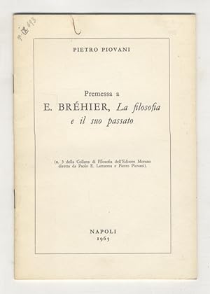 Bild des Verkufers fr Premessa a: E. Brhier, la filosofia e il suo passato. zum Verkauf von Libreria Oreste Gozzini snc