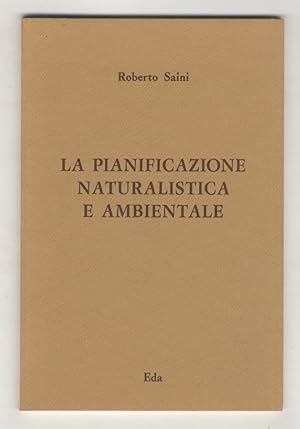 La pianificazione naturalistica e ambientale. (Alterazioni dell'ambiente naturale - Politiche di ...