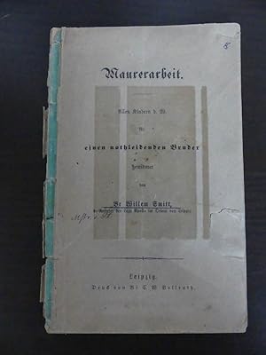 Bild des Verkufers fr Maurerarbeit. Allen Kindern d. W. fr einen nothleidenden Bruder gewidmet. zum Verkauf von Antiquariat Maralt