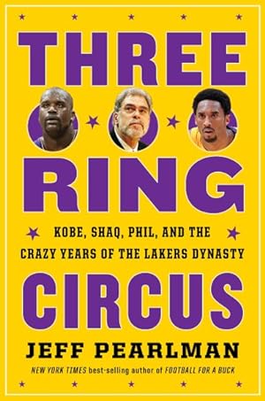 Image du vendeur pour Three-Ring Circus : Kobe, Shaq, Phil, and the Crazy Years of the Lakers Dynasty mis en vente par GreatBookPrices