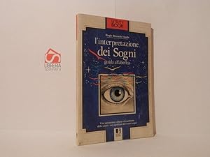 L'interpretazione dei sogni. Guida alfabetica. Una spiegazione chiara ed esauriente delle cause e...