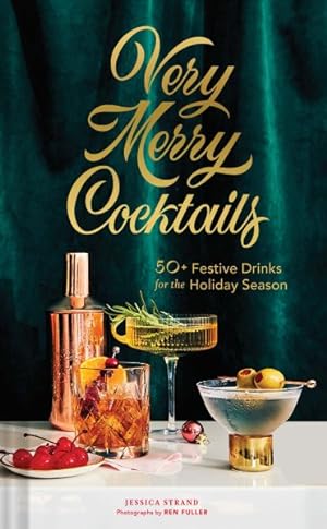 Seller image for Very Merry Cocktails : 50+ Festive Drinks for the Holiday Season for sale by GreatBookPricesUK