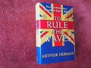 Imagen del vendedor de TO RULE THE WAVES - How the British Navy Shaped the Modern World a la venta por Ron Weld Books
