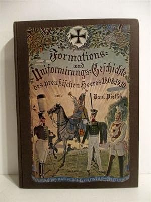 Die Formations- und Uniformierungs-Geschichte des preussischen Heeres 1808 - 1910: Band I. Fusstr...