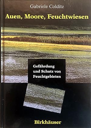 Auen, Moore, Feuchtwiesen - Gefährdung und Schutz von Feuchtgebieten