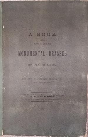 A Book of Facsimiles of Monumental Brasses on the Continent of Europe, with Brief Descriptive Notes.