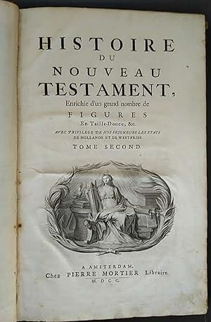 L'Histoire du Nouveau Testament. Tome Second. [Apart]. Enrichie d'un grand nobmre de Figures En T...