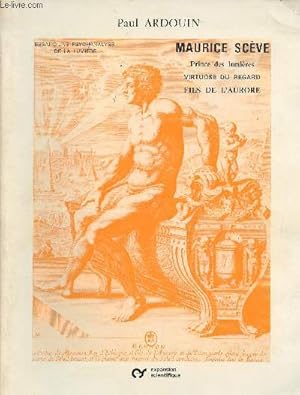 Image du vendeur pour Maurice Scve, Prince des lumires, virtuose du regard, fils de l'aurore - Essai d'une psychanalyse de la lumire mis en vente par Le-Livre