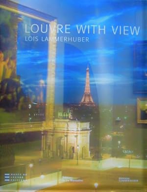 Bild des Verkufers fr Louvre With View: Lois Lammerhuber zum Verkauf von Friends of the Salem Public Library