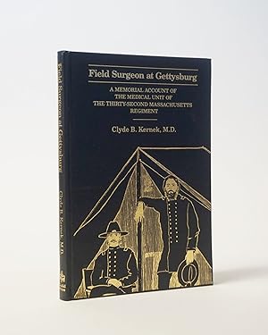 Field Surgeon at Gettysburg: A Memorial Account of the Medical Unit of the Thirty-Second Massachu...