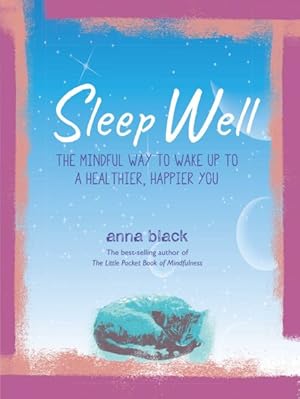 Seller image for Sleep Well : The Mindful Way to Wake Up to a Healthier, Happier You for sale by GreatBookPricesUK