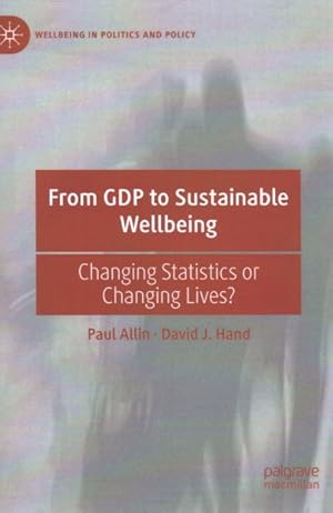 Seller image for From Gdp to Sustainable Wellbeing : Changing Statistics or Changing Lives? for sale by GreatBookPrices