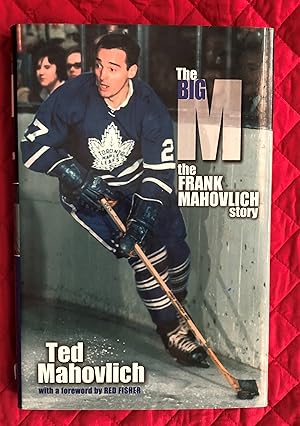 Imagen del vendedor de The Big M The Frank Mahovlich Story [SIGNED BY BOTH TED AND FRANK] a la venta por Arthur Harry Fine Books