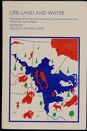 Bild des Verkufers fr Life, Land And Water. Procedings of the 1966 Conference on Enironmental Studies of the Glacial Lake Agassiz Region zum Verkauf von Southwestern Arts
