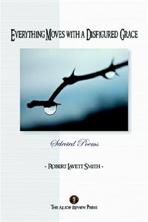 Image du vendeur pour Everything Moves With a Disfigured Grace mis en vente par GreatBookPrices