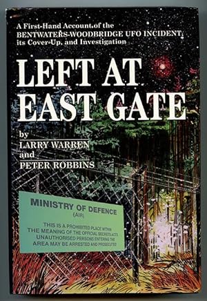 Left At East Gate: A First-Hand Account of the Bentwaters-Woodbridge UFO Incident, Its Cover-Up, ...