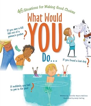 Seller image for What Would You Do? : 46 Situations for Making Good Choices for sale by GreatBookPrices