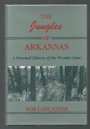 Imagen del vendedor de The Jungles of Arkansas: A Personal History of the Wonder State a la venta por K. L. Givens Books