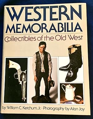 Seller image for WESTERN MEMORABILIA; Collectibles of the Old West / by William C. Ketchum, Jr. / Photography by Alan Joy for sale by Borg Antiquarian