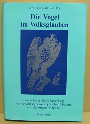 Die Vögel im Volksglauben. Eine volkskundliche Sammlung aus verschiedenen europäischen Ländern vo...