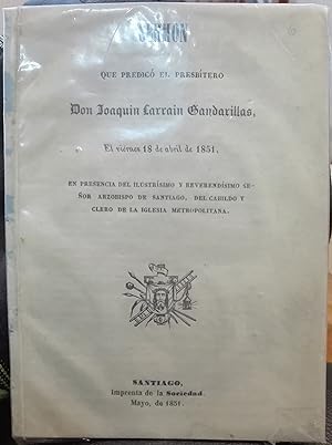 Sermón que predicó el presbítero Don Joaquín Larraín Gandarillas el viernes 18 de abril de 1851 e...