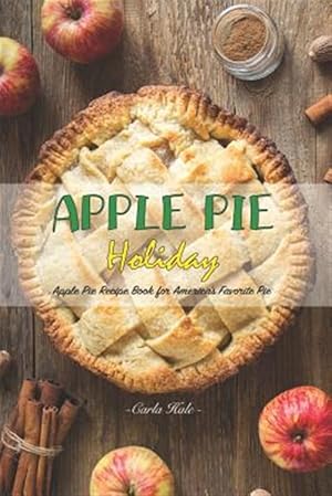 Seller image for Apple Pie Holiday: Apple Pie Recipe Book for America's Favorite Pie for sale by GreatBookPrices