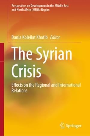 Image du vendeur pour Syrian Crisis : Effects on the Regional and International Relations mis en vente par GreatBookPrices