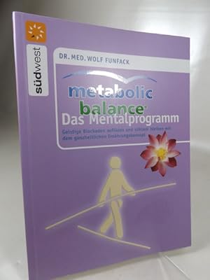 Metabolic Balance Das Mentalprogramm : Geistige Blockaden auflösen und schlank bleiben mit dem ga...