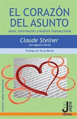 Imagen del vendedor de El Corazon del Asunto: Amor, Informacion y Analisis Transaccional -Language: spanish a la venta por GreatBookPrices