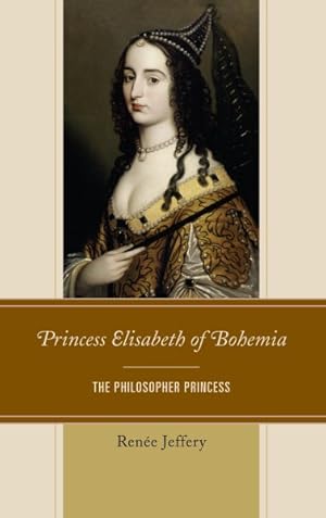 Seller image for Princess Elisabeth of Bohemia : The Philosopher Princess for sale by GreatBookPrices