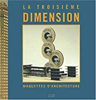 Image du vendeur pour La Troisime Dimension : Maquettes D'architecture mis en vente par RECYCLIVRE