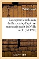 Image du vendeur pour Notes Pour Le Nobiliaire Du Beauvaisis, D'aprs Un Manuscrit Indit Du Xviie Sicle: Et Autres Docum mis en vente par RECYCLIVRE