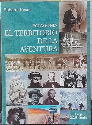 Patagonia : el teritorio de la aventuia