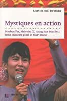 Bild des Verkufers fr Mystiques En Action : Dietrich Bonhoeffer, Malcolm X, Aung San Suu Kyi : Trois Modles Pour Le Xxie zum Verkauf von RECYCLIVRE