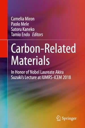 Imagen del vendedor de Carbon-related Materials : In Honor of Nobel Laureate Akira Suzuki?s Lecture at Iumrs-icem 2018 a la venta por GreatBookPrices