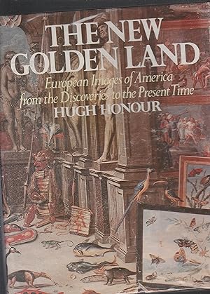 Image du vendeur pour THE NEW GOLDEN LAND. European Images of America from the Discoveries to the Present Time mis en vente par BOOK NOW