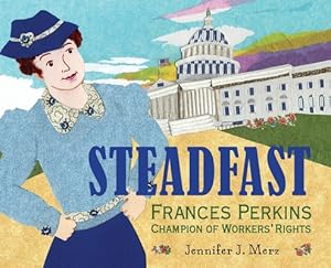 Seller image for Steadfast: Frances Perkins, Champion of Workers' Rights (Hardback or Cased Book) for sale by BargainBookStores
